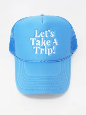 Let's Take A Trip! Trucker Hat